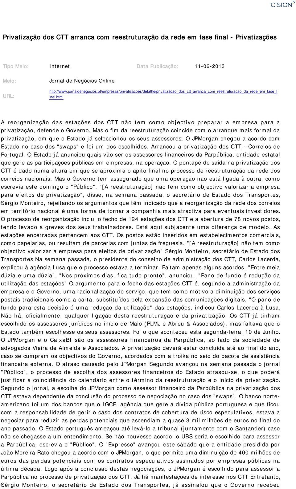 html / A reorganização das estações dos CTT não tem como objectivo preparar a empresa para a privatização, defende o Governo.