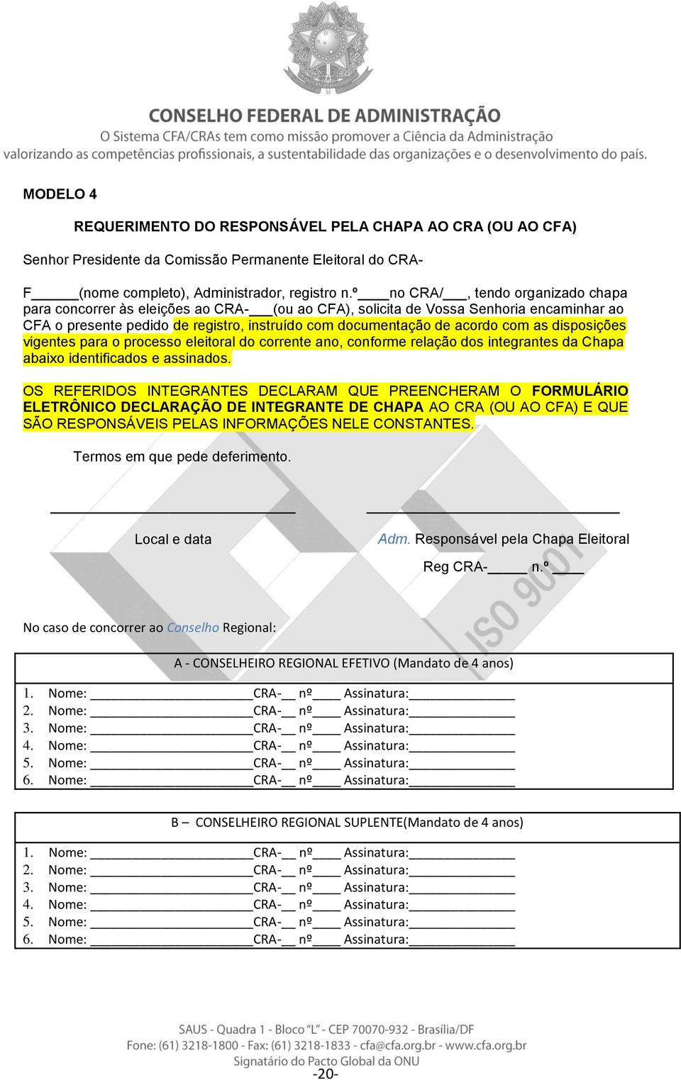 as disposições vigentes para o processo eleitoral do corrente ano, conforme relação dos integrantes da Chapa abaixo identificados e assinados.