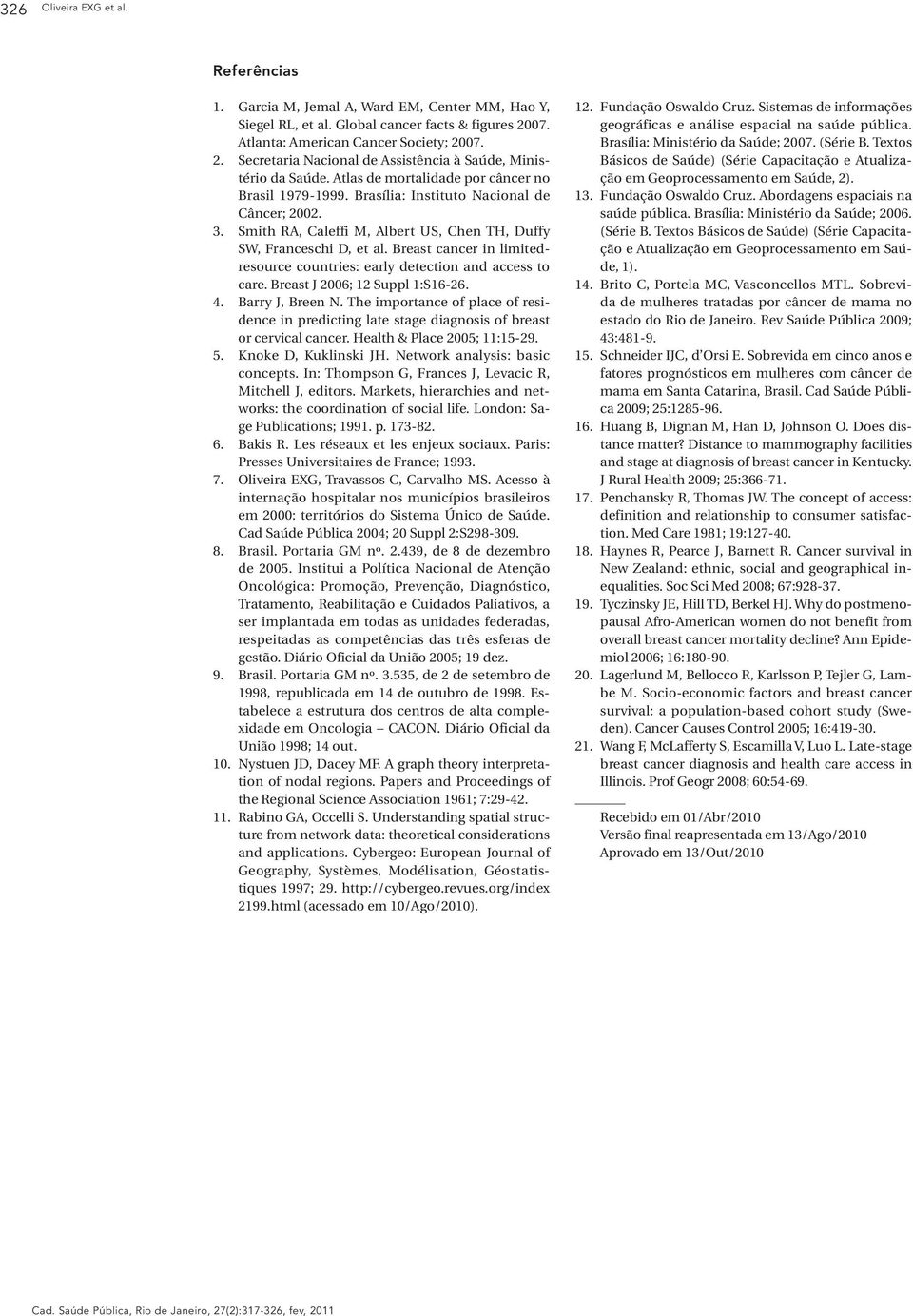 Breast cancer in limitedresource countries: early detection and access to care. Breast J 2006; 12 Suppl 1:S16-26. 4. Barry J, Breen N.