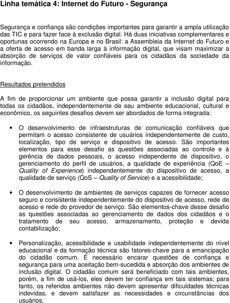 absorção de serviços de valor confiáveis para os cidadãos da sociedade da informação.