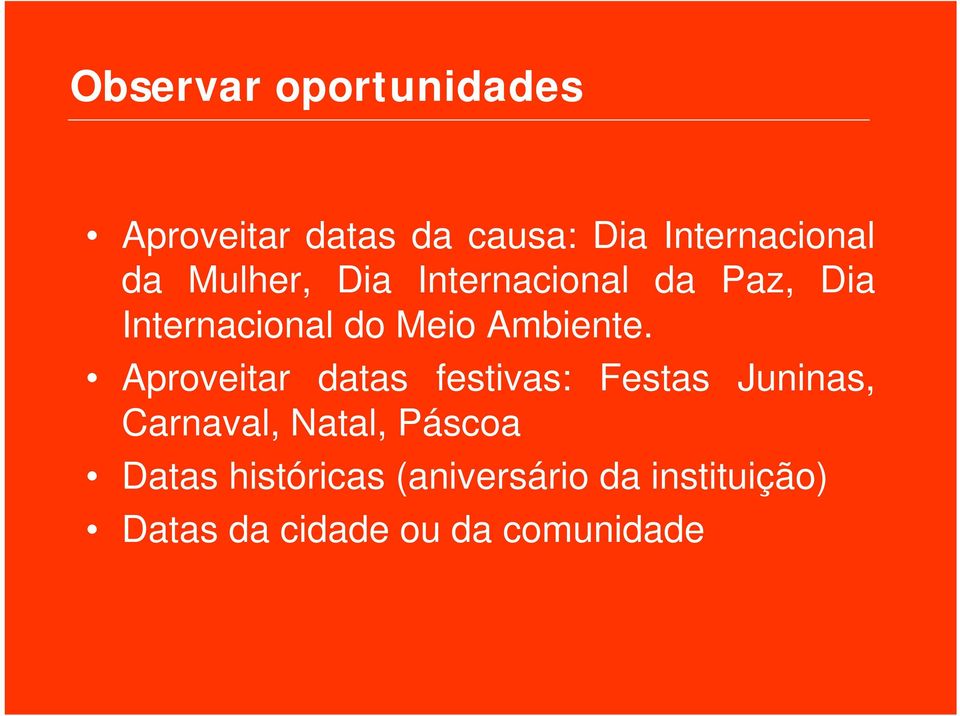 Aproveitar datas festivas: Festas Juninas, Carnaval, Natal, Páscoa