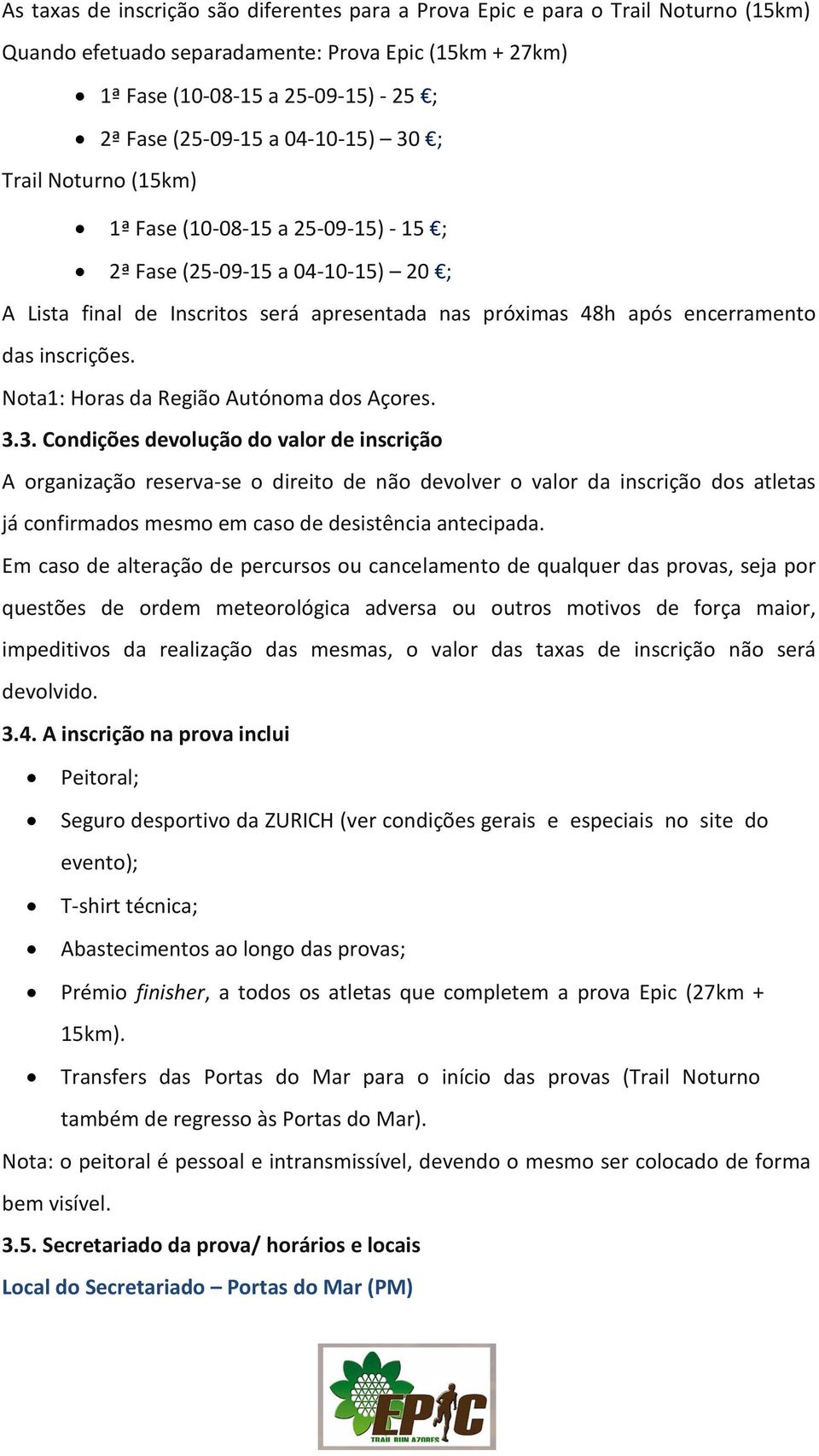 inscrições. Nota1: Horas da Região Autónoma dos Açores. 3.