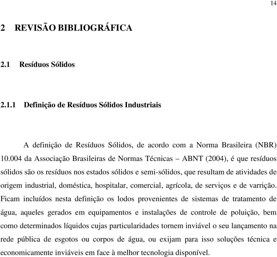 hospitalar, comercial, agrícola, de serviços e de varrição.