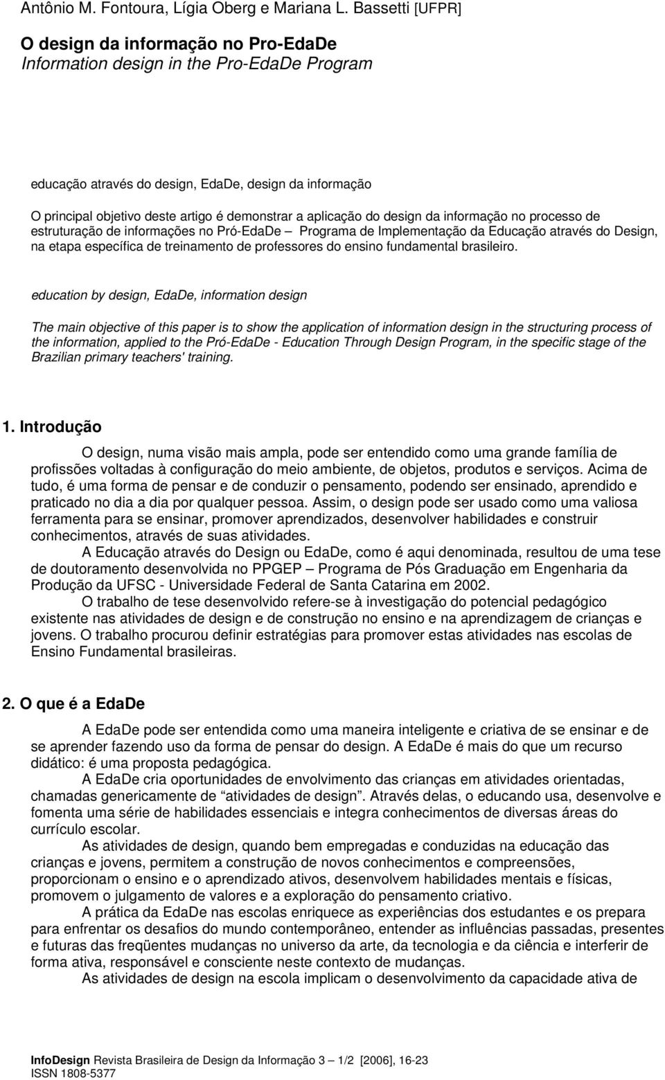 a aplicação do design da informação no processo de estruturação de informações no Pró-EdaDe Programa de Implementação da Educação através do Design, na etapa específica de treinamento de professores