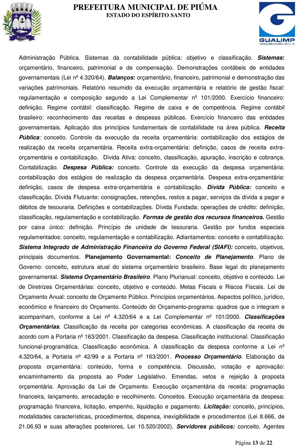 Relatório resumido da execução orçamentária e relatório de gestão fiscal: regulamentação e composição segundo a Lei Complementar nº 101/2000. Exercício financeiro: definição.