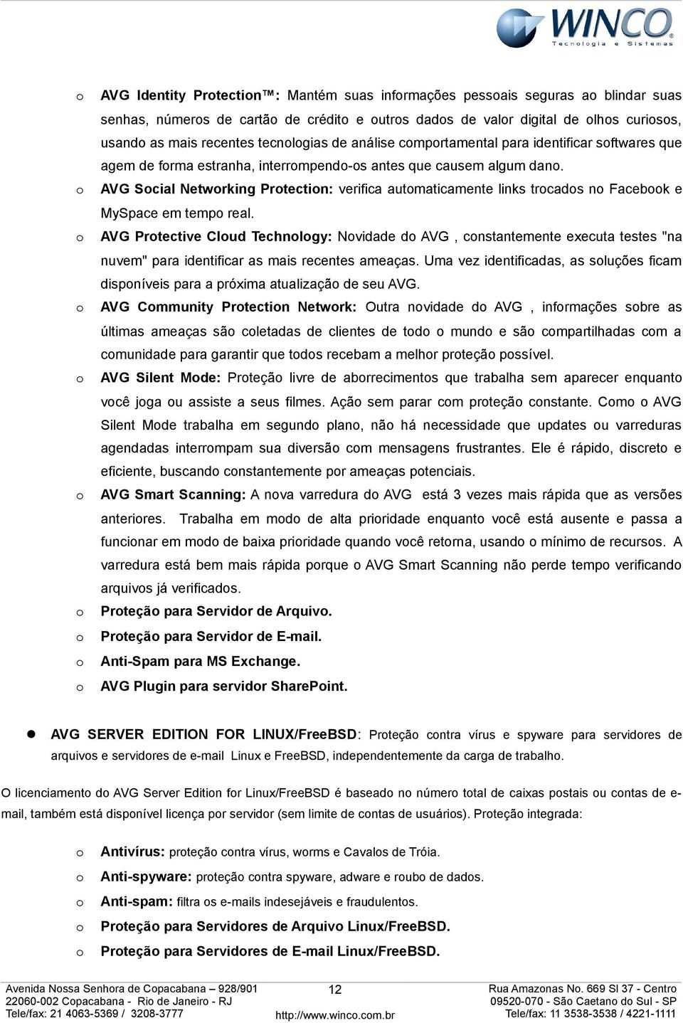 AVG Scial Netwrking Prtectin: verifica autmaticamente links trcads n Facebk e MySpace em temp real.