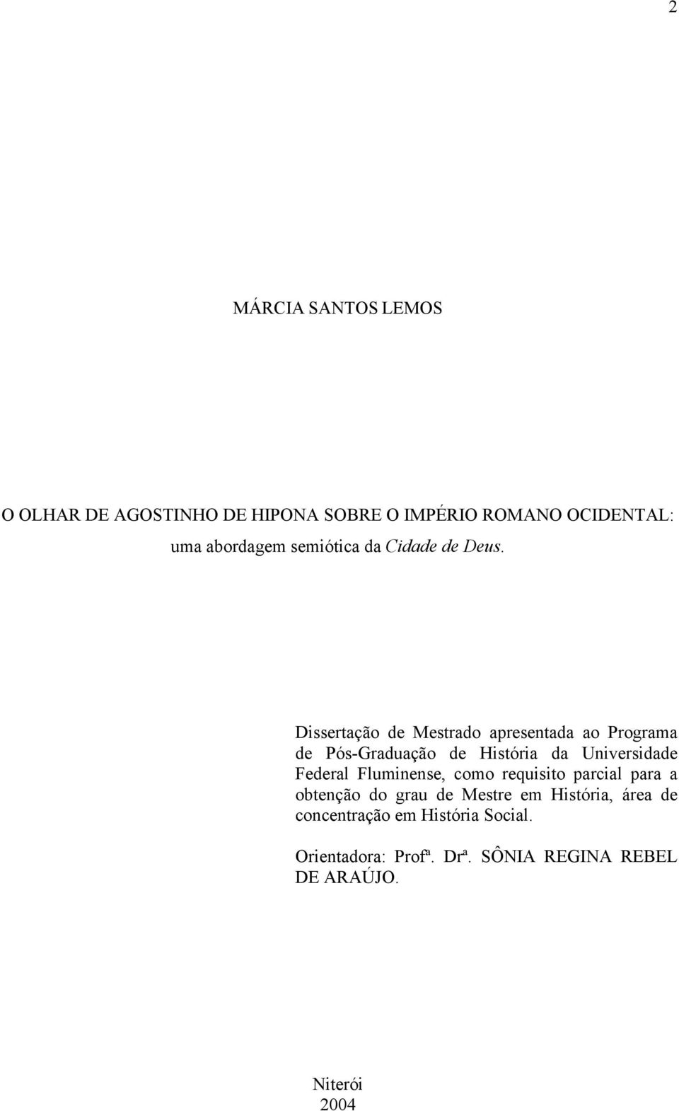 Dissertação de Mestrado apresentada ao Programa de Pós-Graduação de História da Universidade Federal