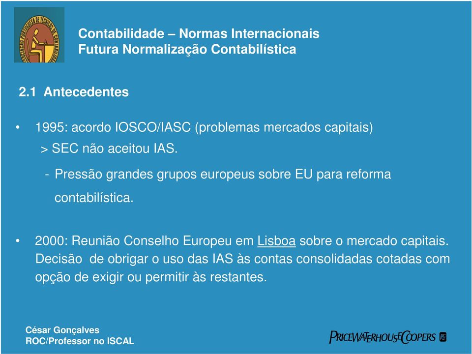 2000: Reunião Conselho Europeu em Lisboa sobre o mercado capitais.