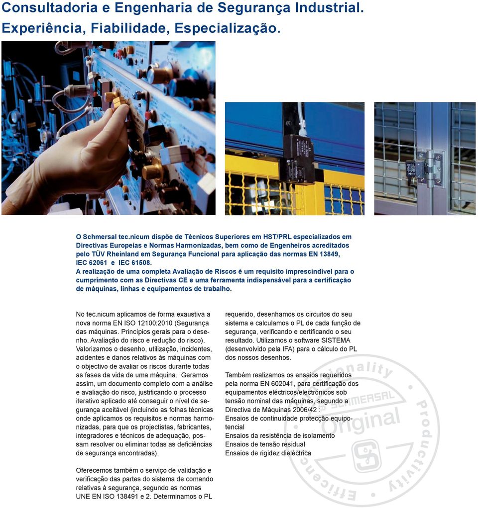 aplicação das normas EN 13849, IEC 62061 e IEC 61508.