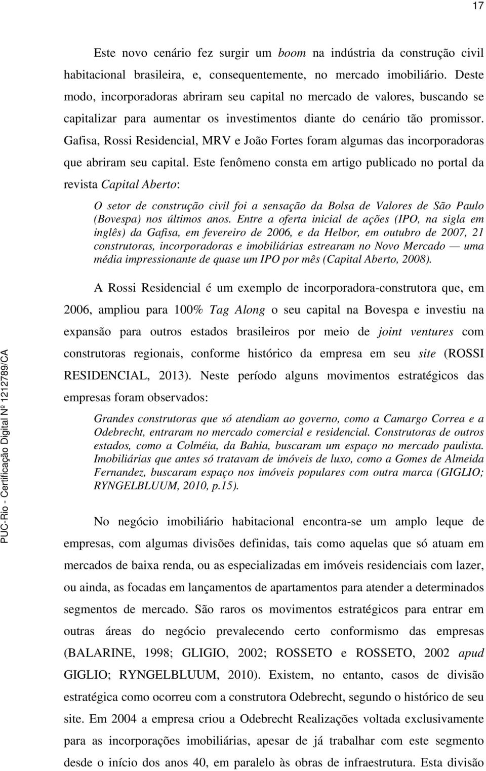 Gafisa, Rossi Residencial, MRV e João Fortes foram algumas das incorporadoras que abriram seu capital.