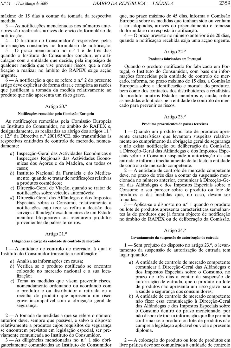 4 O Instituto do Consumidor é responsável pelas informações constantes no formulário de notificação. 5 O prazo mencionado no n.