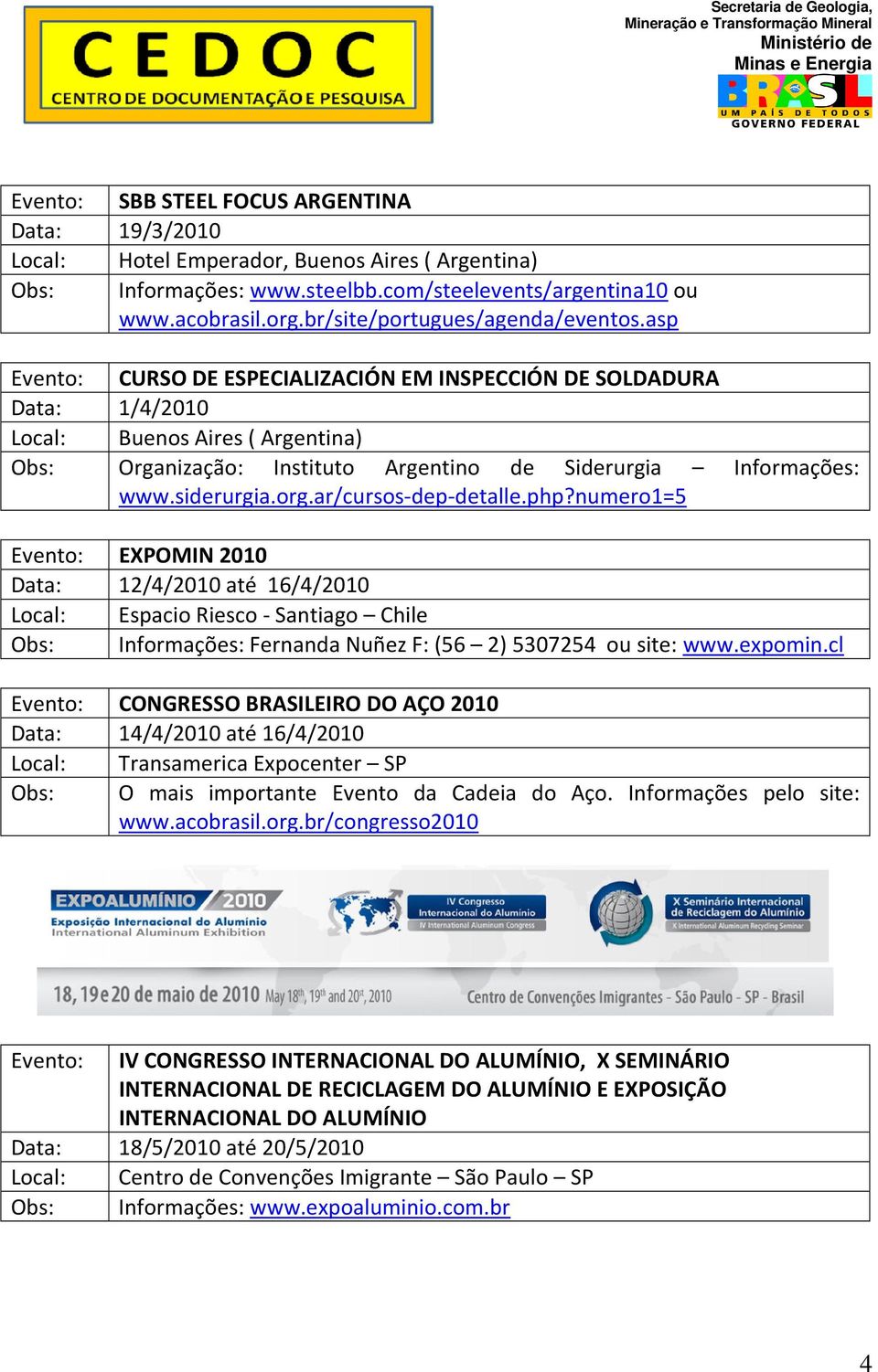 Informações: www.siderurgia.org.ar/cursos-dep-detalle.php?