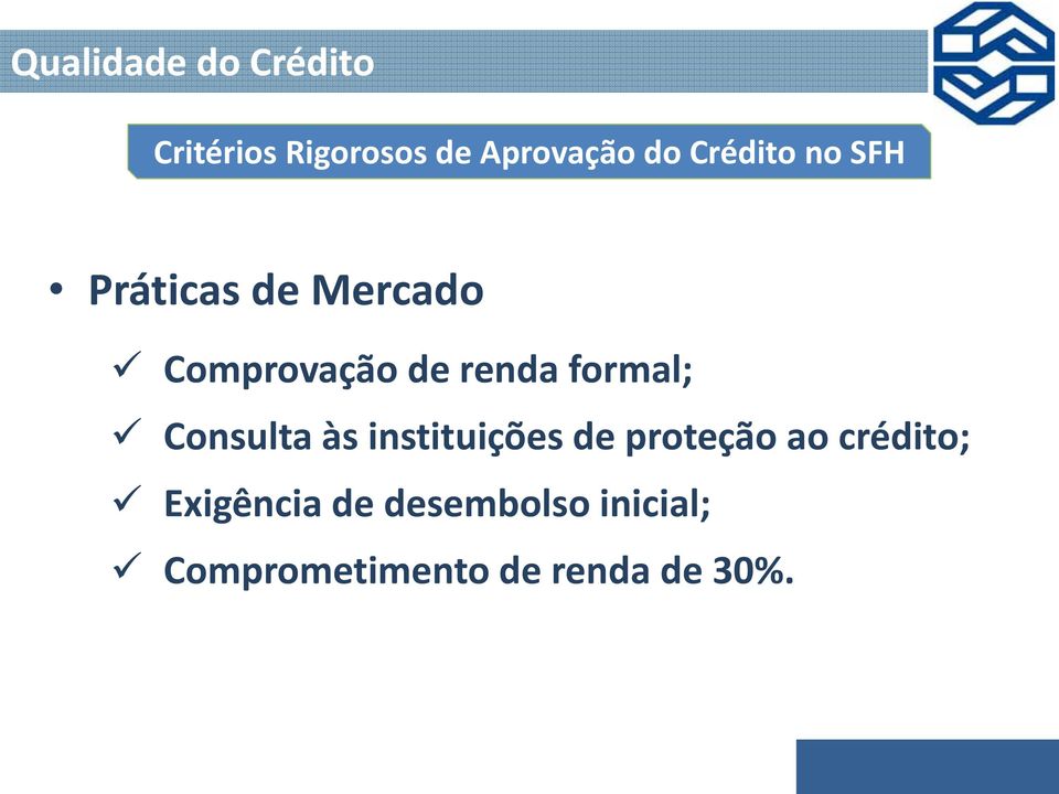 formal; Consulta às instituições de proteção ao crédito;