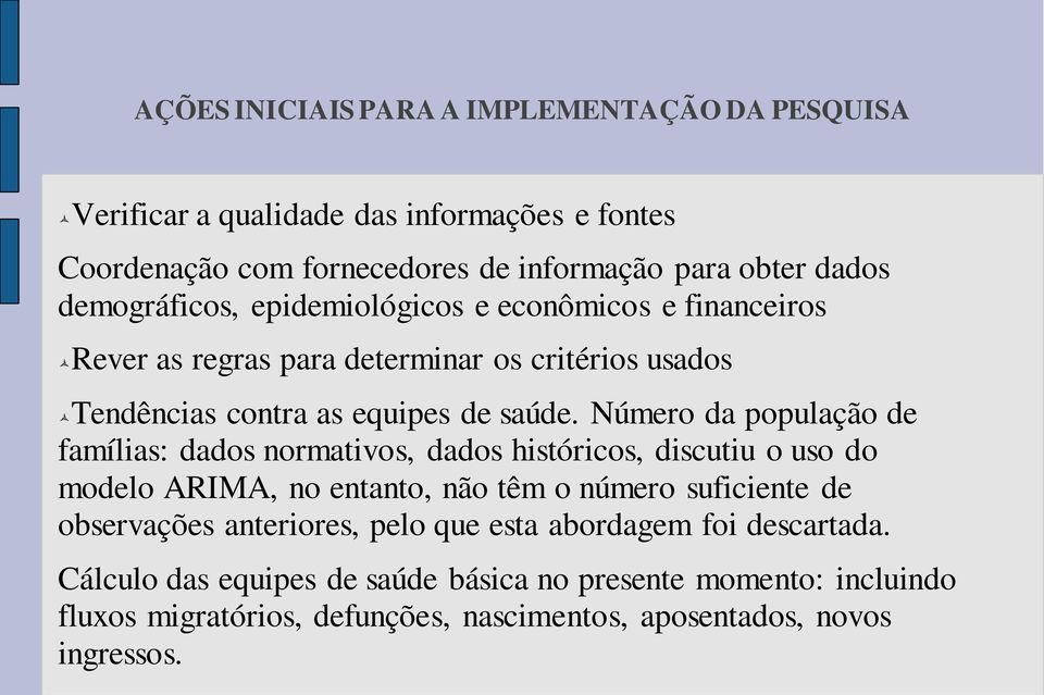 Número da população de famílias: dados normativos, dados históricos, discutiu o uso do modelo ARIMA, no entanto, não têm o número suficiente de observações