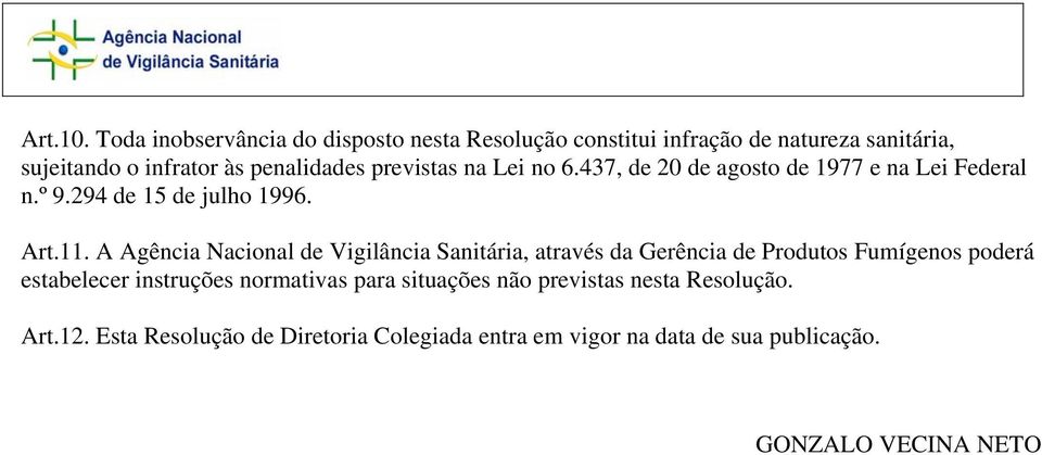 previstas na Lei no 6.437, de 20 de agosto de 1977 e na Lei Federal n.º 9.294 de 15 de julho 1996. Art.11.