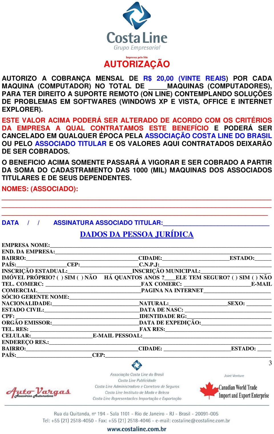 ESTE VALOR ACIMA PODERÁ SER ALTERADO DE ACORDO COM OS CRITÉRIOS DA EMPRESA A QUAL CONTRATAMOS ESTE BENEFÍCIO E PODERÁ SER CANCELADO EM QUALQUER ÉPOCA PELA ASSOCIAÇÃO COSTA LINE DO BRASIL OU PELO