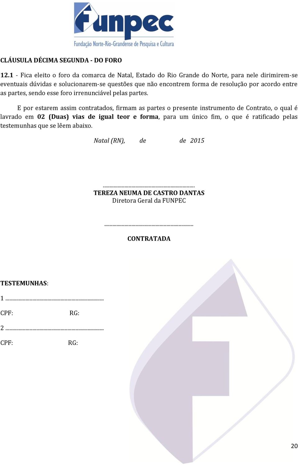 forma de resolução por acordo entre as partes, sendo esse foro irrenunciável pelas partes.