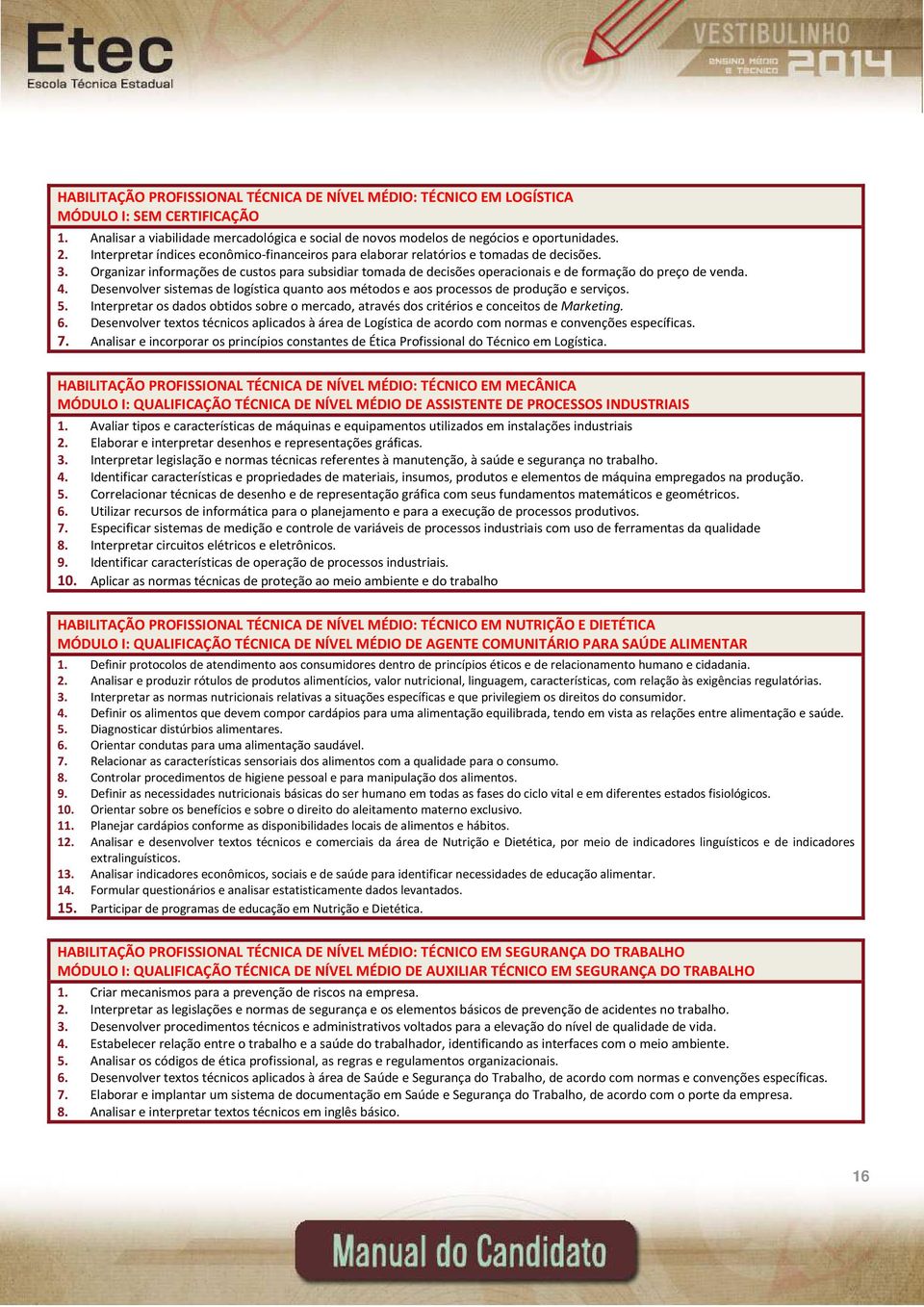 Organizar informações de custos para subsidiar tomada de decisões operacionais e de formação do preço de venda. 4.