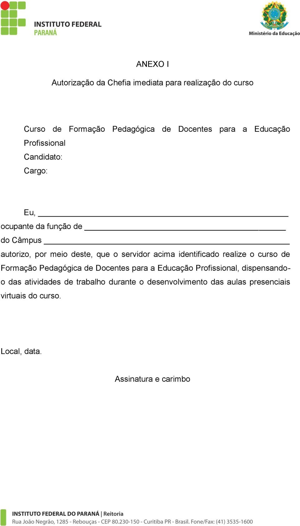 acima identificado realize o curso de Formação Pedagógica de Docentes para a Educação Profissional, dispensandoo das