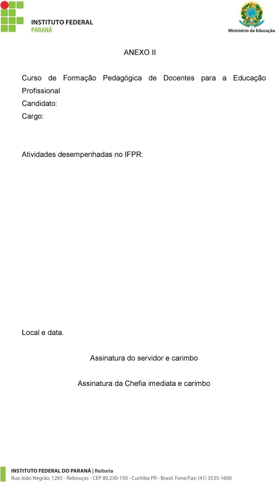 desempenhadas no IFPR: Local e data.