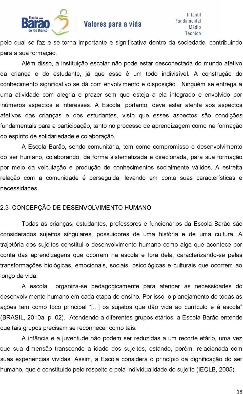 A construção do conhecimento significativo se dá com envolvimento e disposição.