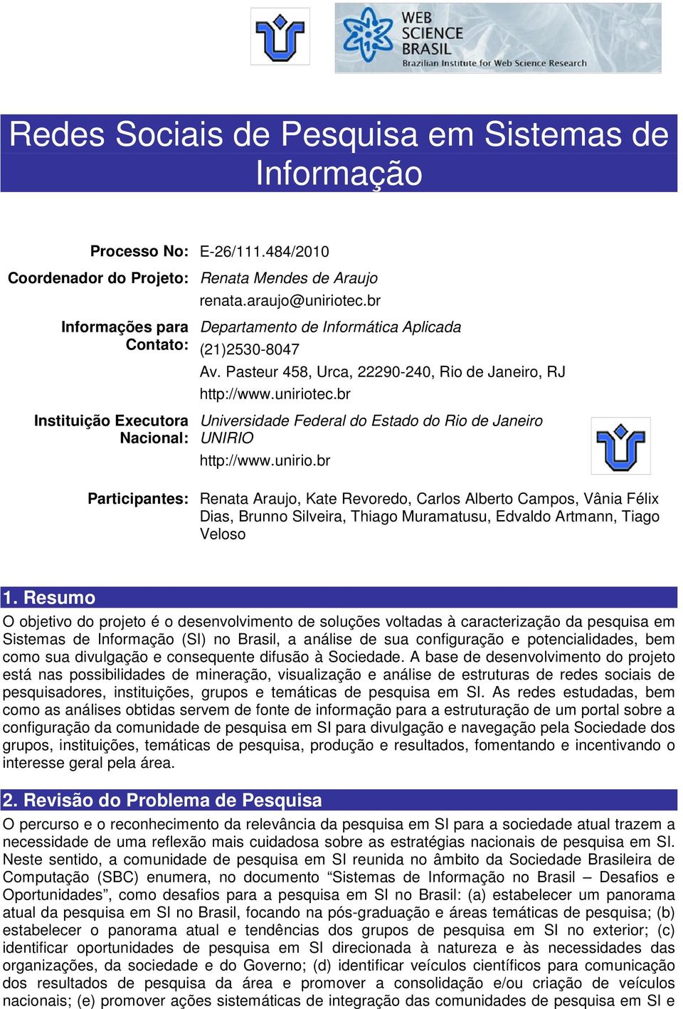 br Instituição Executora Nacional: Universidade Federal do Estado do Rio de Janeiro UNIRIO http://www.unirio.