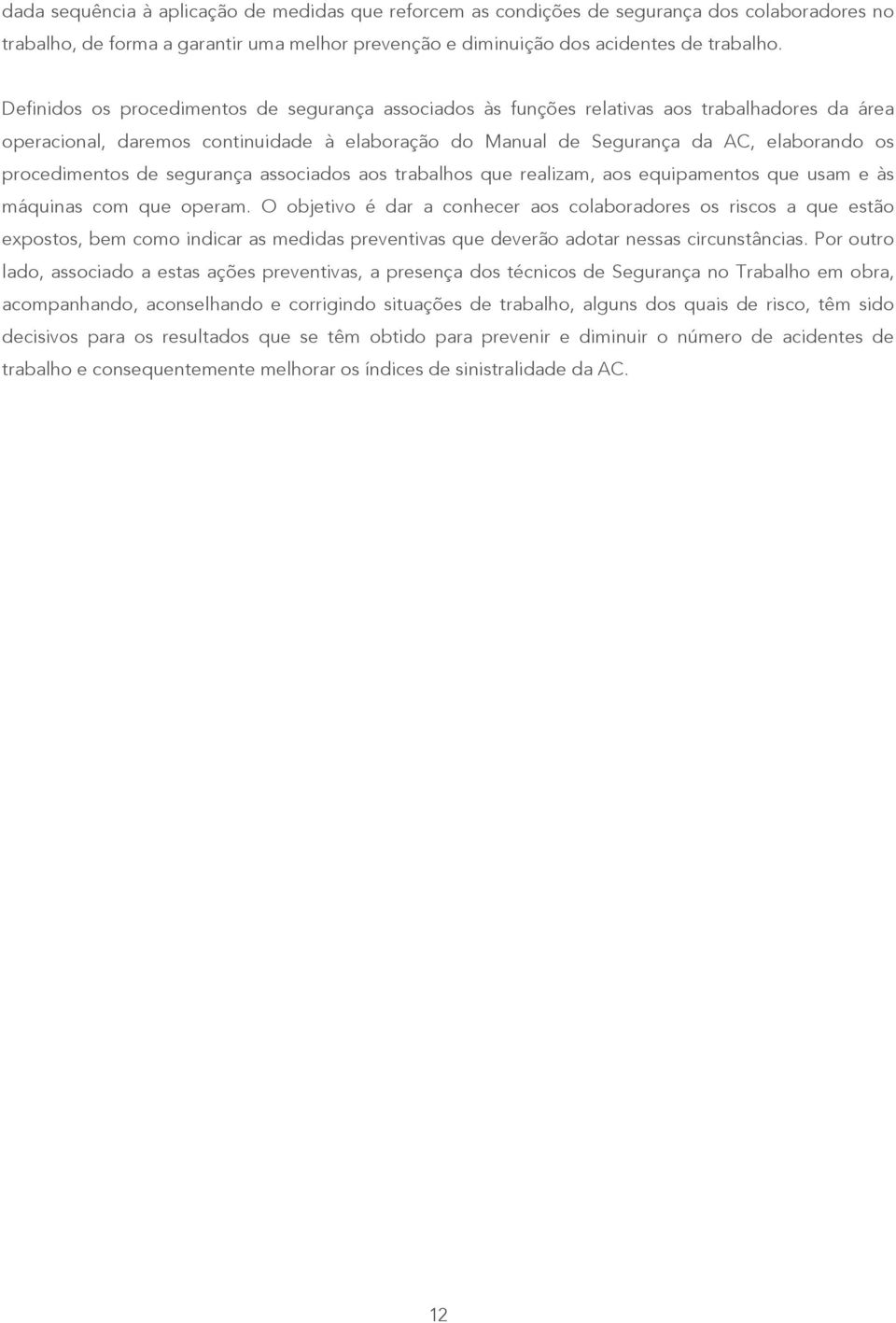 procedimentos de segurança associados aos trabalhos que realizam, aos equipamentos que usam e às máquinas com que operam.