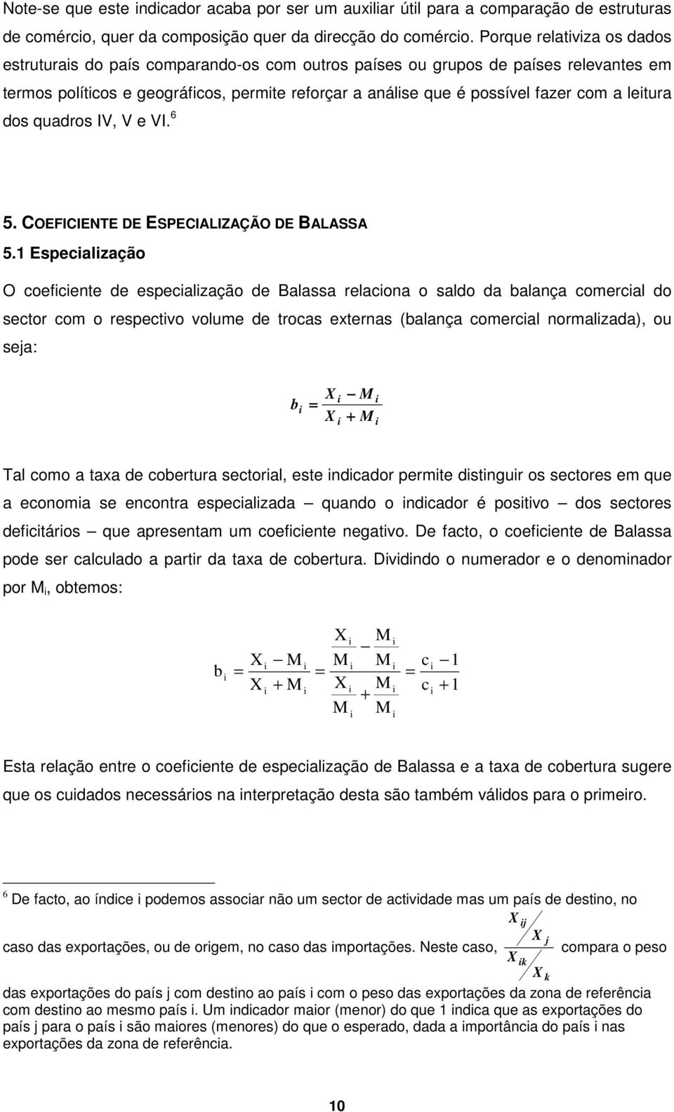 dos quadros IV, V e VI. 6 5. COEFICIENTE DE ESPECIALIZAÇÃO DE BALASSA 5.