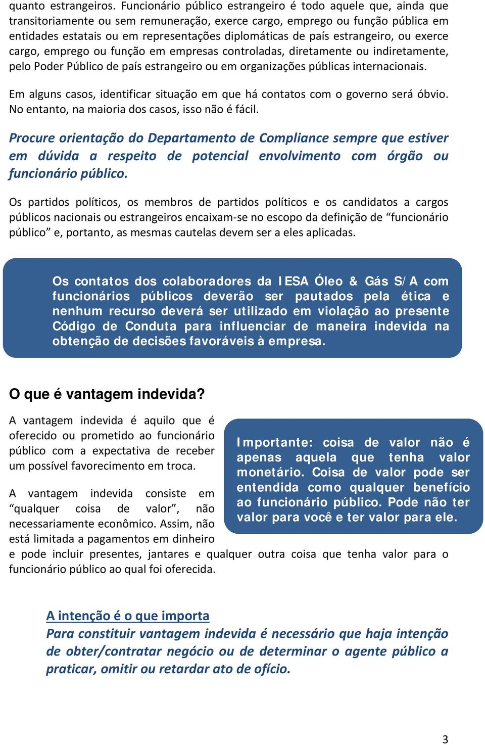 país estrangeiro, ou exerce cargo, emprego ou função em empresas controladas, diretamente ou indiretamente, pelo Poder Público de país estrangeiro ou em organizações públicas internacionais.