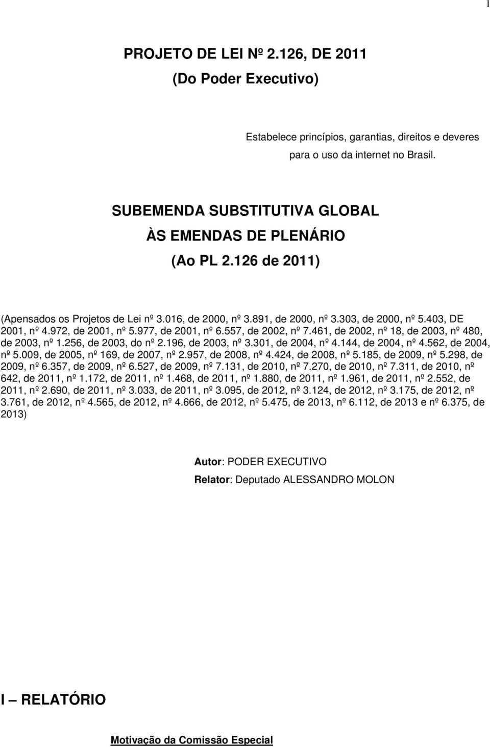 972, de 2001, nº 5.977, de 2001, nº 6.557, de 2002, nº 7.461, de 2002, nº 18, de 2003, nº 480, de 2003, nº 1.256, de 2003, do nº 2.196, de 2003, nº 3.301, de 2004, nº 4.144, de 2004, nº 4.