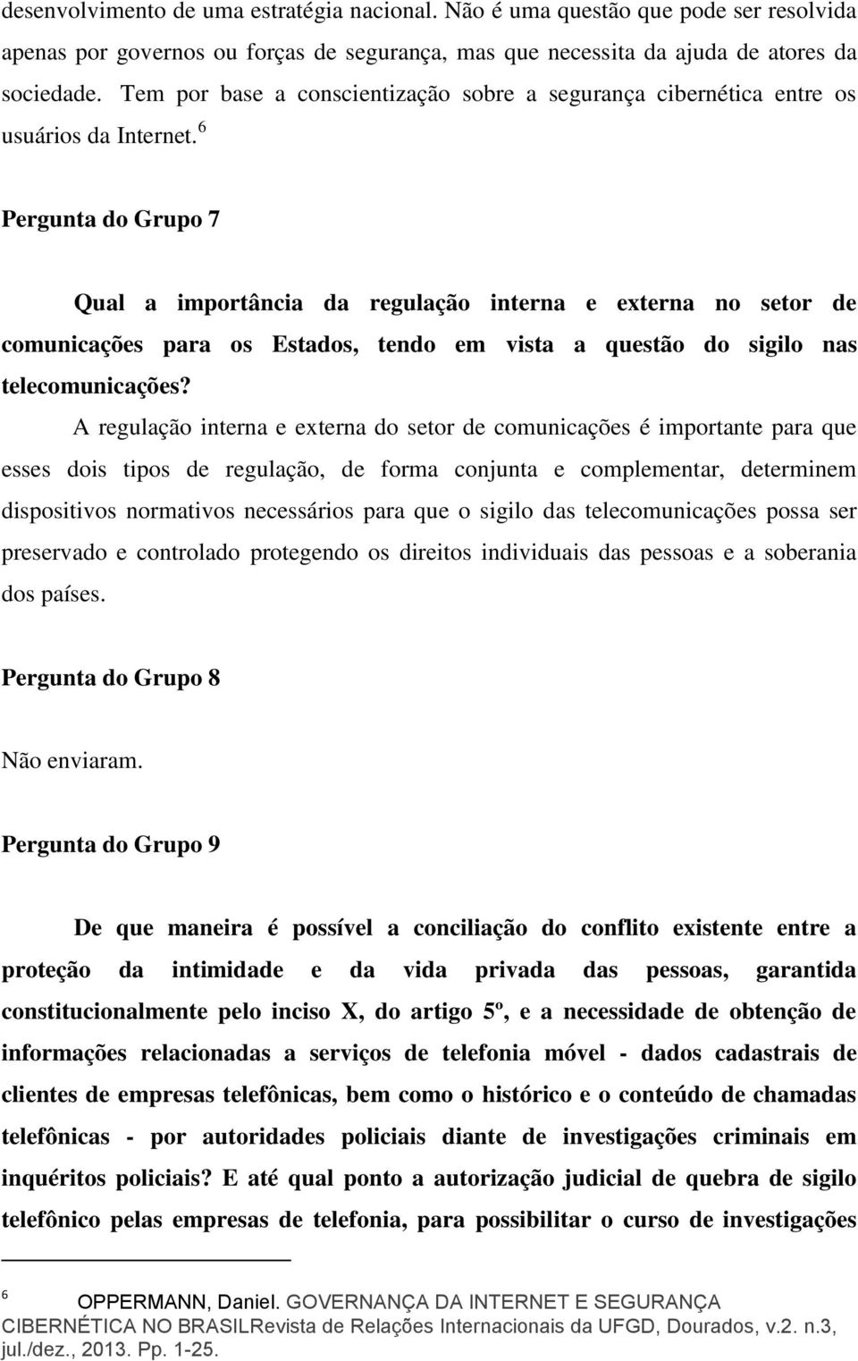 6 Pergunta do Grupo 7 Qual a importância da regulação interna e externa no setor de comunicações para os Estados, tendo em vista a questão do sigilo nas telecomunicações?