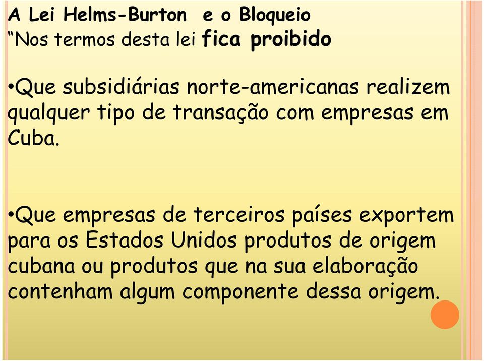 Cuba. Que Q empresas de terceiros países exportem para os Estados Unidos produtos