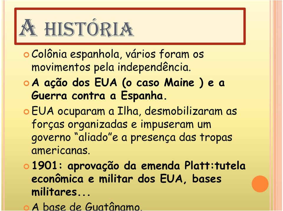 EUA ocuparam a Ilha, desmobilizaram as forças organizadas e impuseram um governo aliado e a