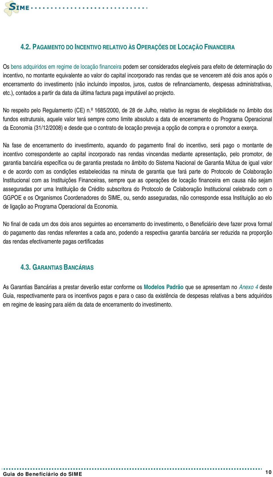 despesas administrativas, etc.), contados a partir da data da última factura paga imputável ao projecto. No respeito pelo Regulamento (CE) n.