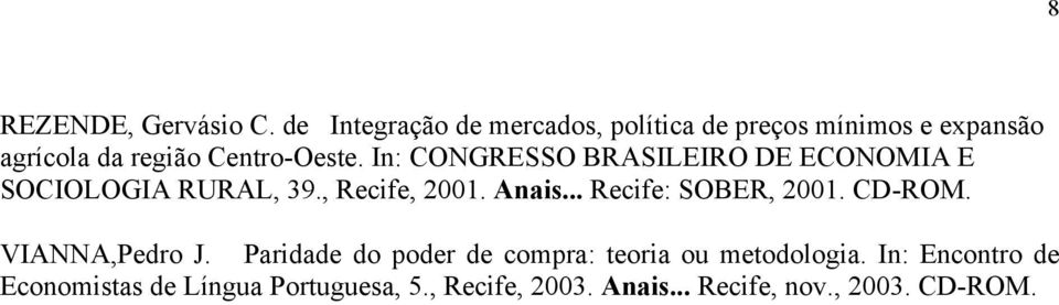 In: CONGRESSO BRASILEIRO DE ECONOMIA E SOCIOLOGIA RURAL, 39., Recife, 2001. Anais.