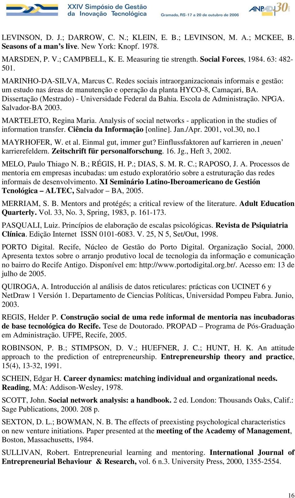 Dissertação (Mestrado) - Universidade Federal da Bahia. Escola de Administração. NPGA. Salvador-BA 2003. MARTELETO, Regina Maria.