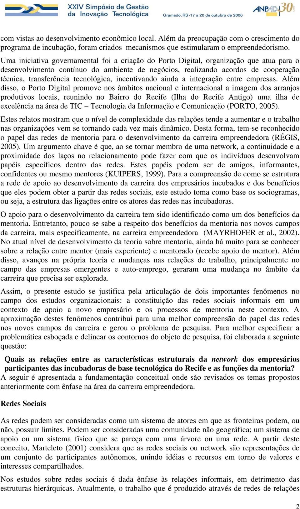 tecnológica, incentivando ainda a integração entre empresas.