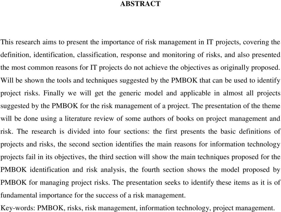 Will be shown the tools and techniques suggested by the PMBOK that can be used to identify project risks.