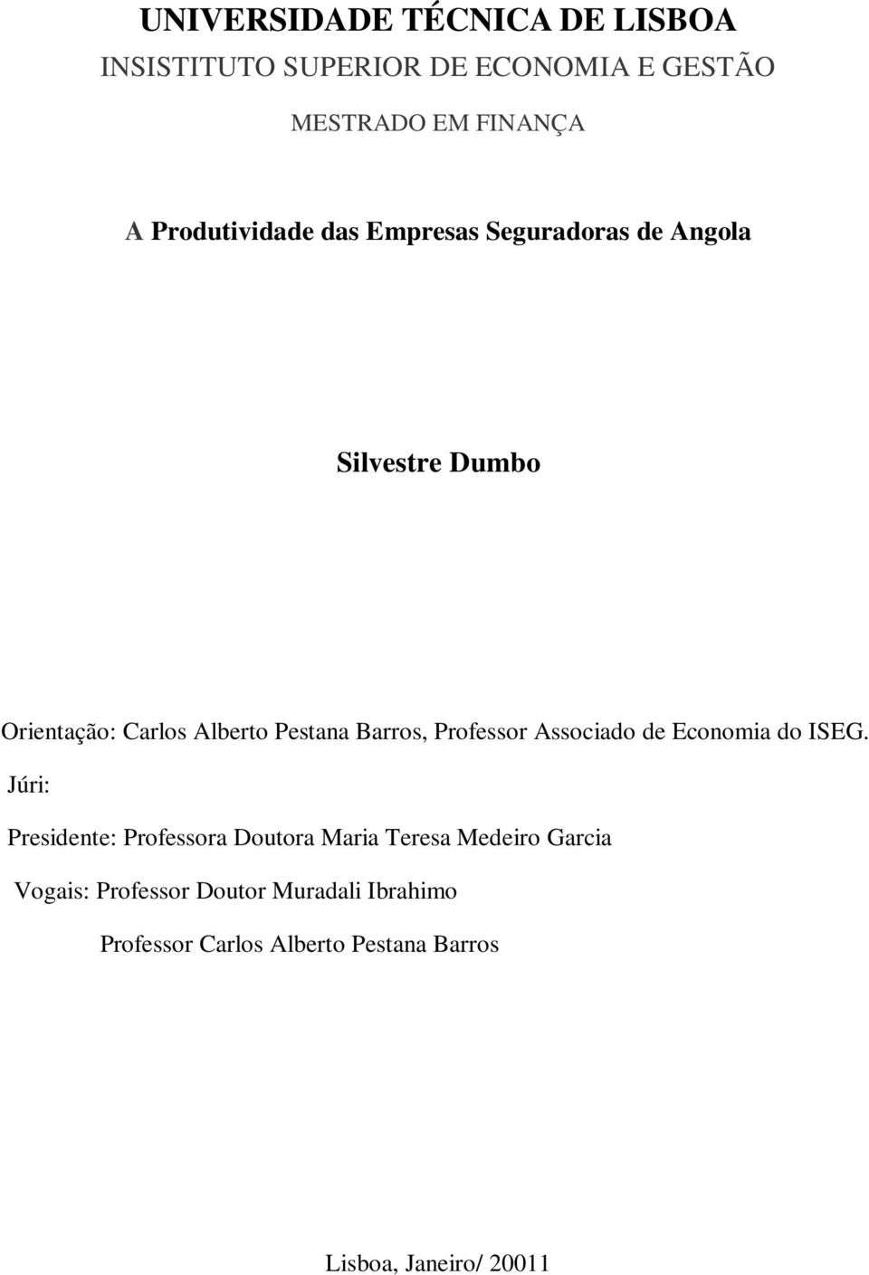 Professor Associao e Economia o ISEG.