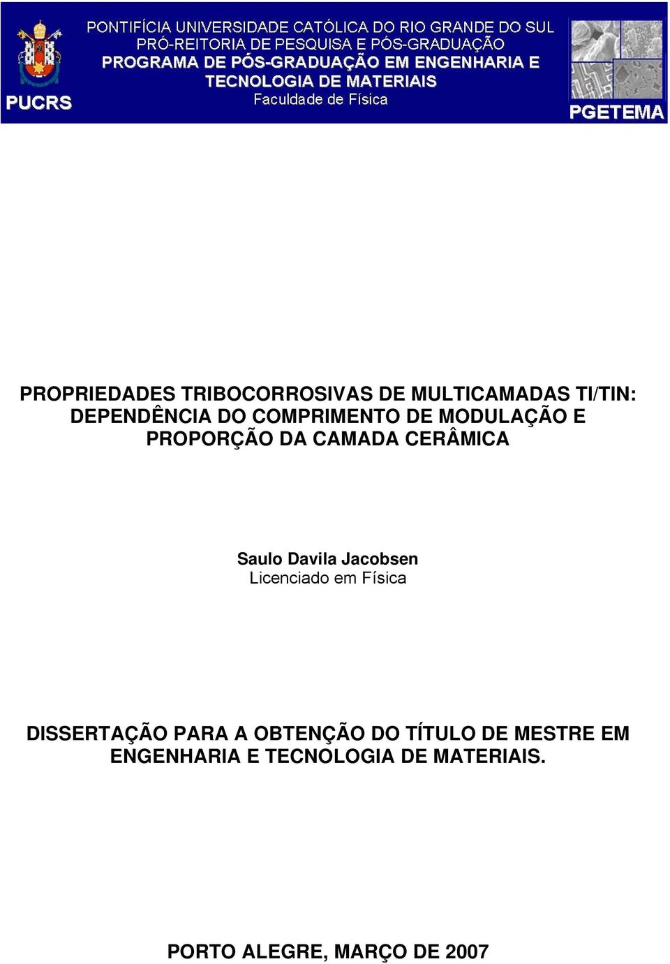 Jacobsen Licenciado em Física DISSERTAÇÃO PARA A OBTENÇÃO DO TÍTULO DE