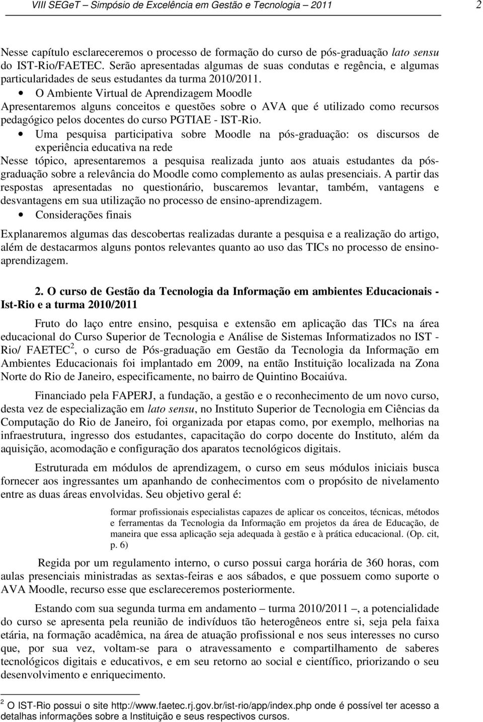 O Ambiente Virtual de Aprendizagem Moodle Apresentaremos alguns conceitos e questões sobre o AVA que é utilizado como recursos pedagógico pelos docentes do curso PGTIAE - IST-Rio.