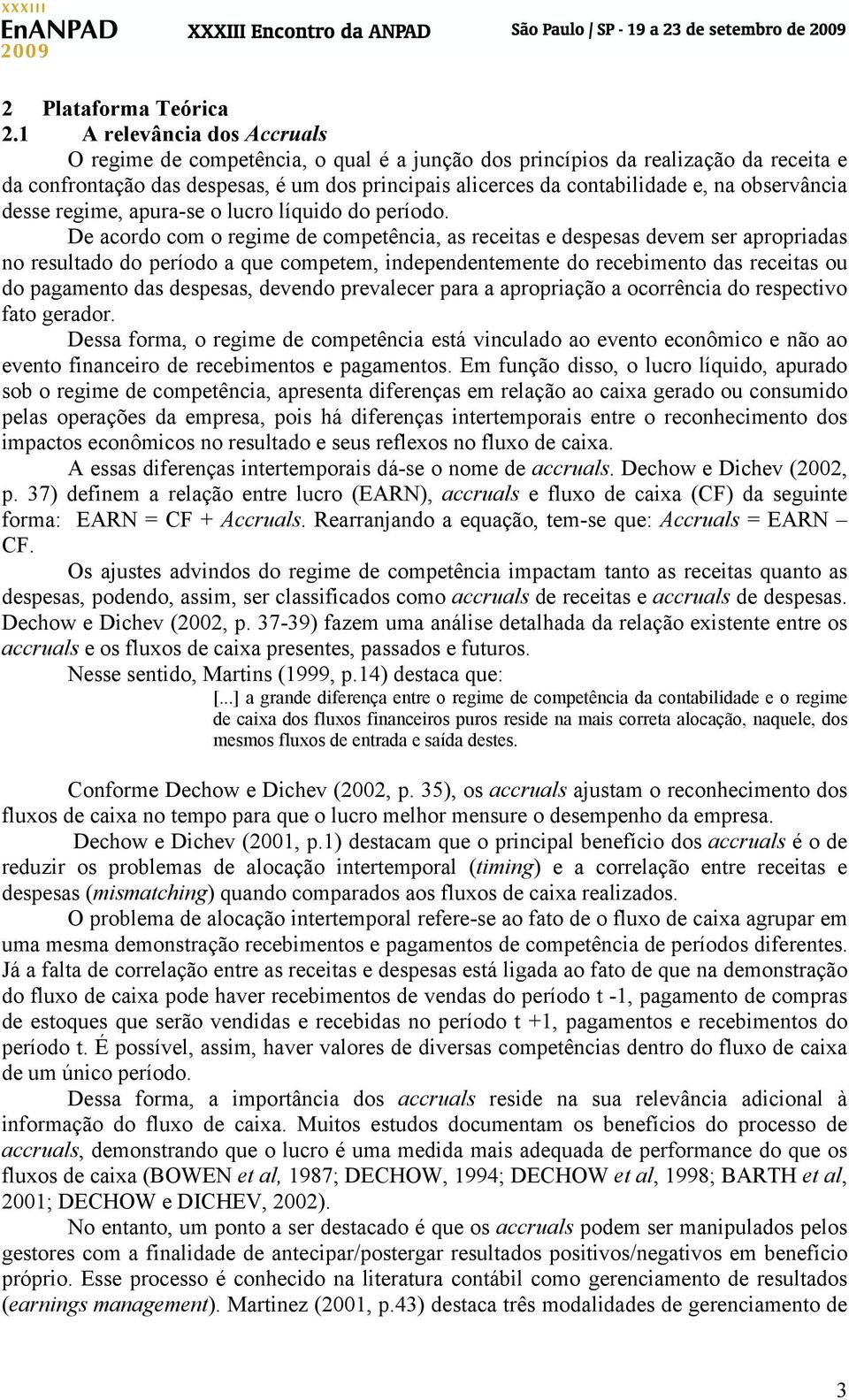 observância desse regime, apura-se o lucro líquido do período.