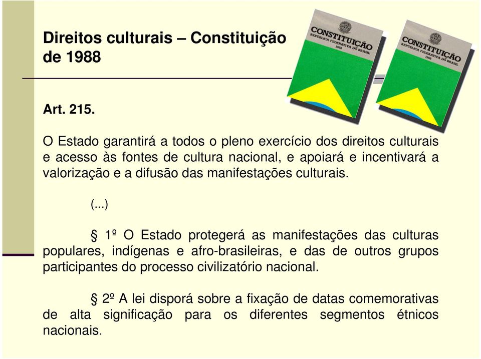 valorização e a difusão das manifestações culturais. (.