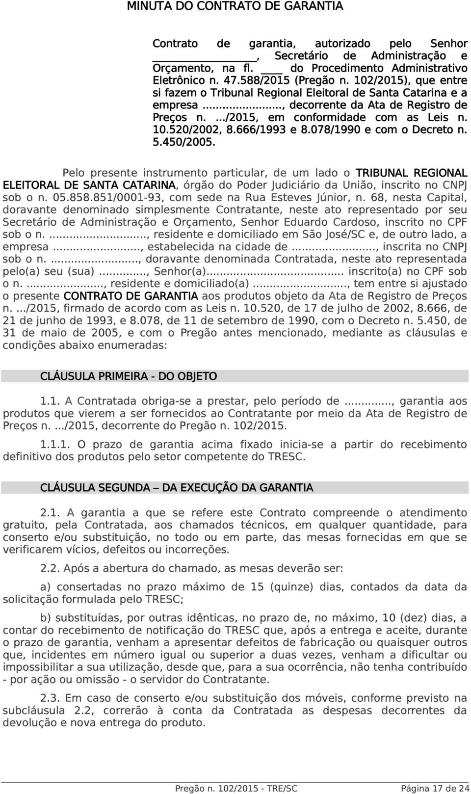 666/1993 e 8.078/1990 e com o Decreto n. 5.450/2005.