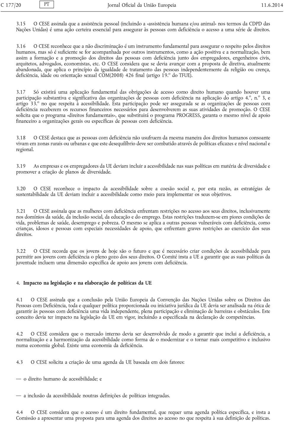 deficiência o acesso a uma série de direitos. 3.