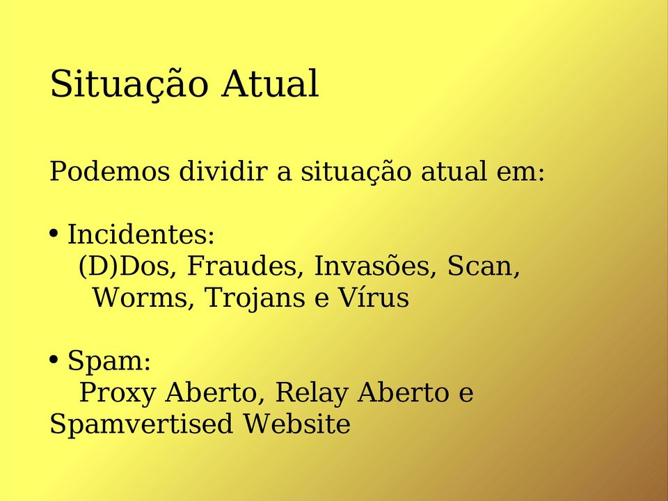 Invasões, Scan, Worms, Trojans e Vírus