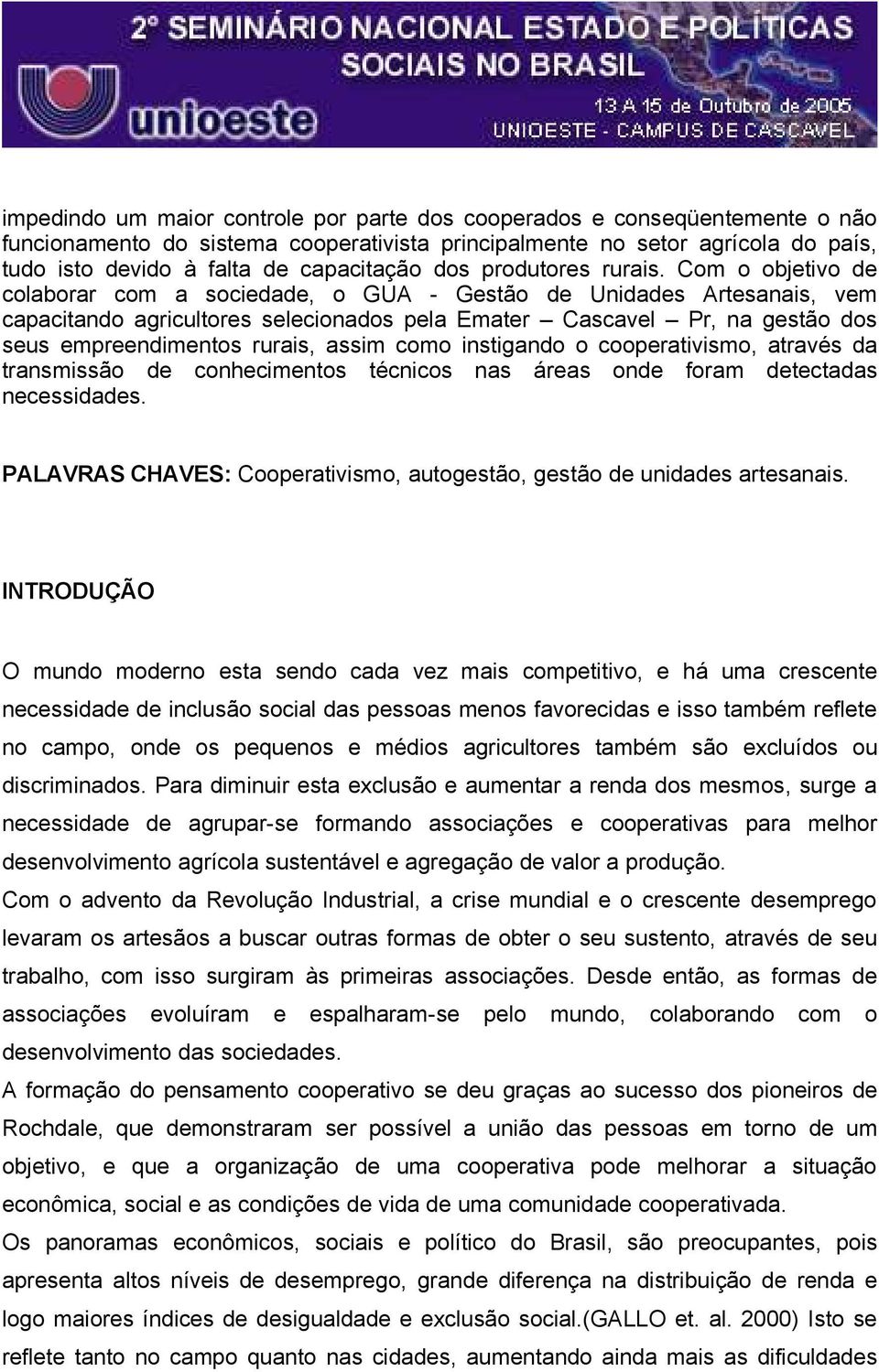 Com o objetivo de colaborar com a sociedade, o GUA - Gestão de Unidades Artesanais, vem capacitando agricultores selecionados pela Emater Cascavel Pr, na gestão dos seus empreendimentos rurais, assim