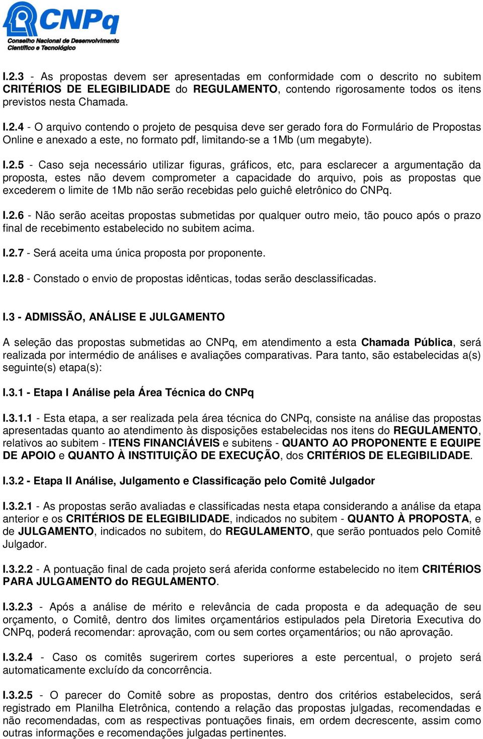 de 1Mb não serão recebidas pelo guichê eletrônico do CNPq. I.2.