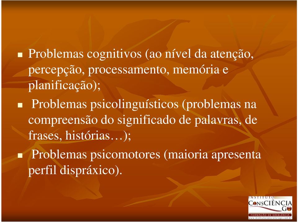 psicolinguísticos (problemas na compreensão do significado de