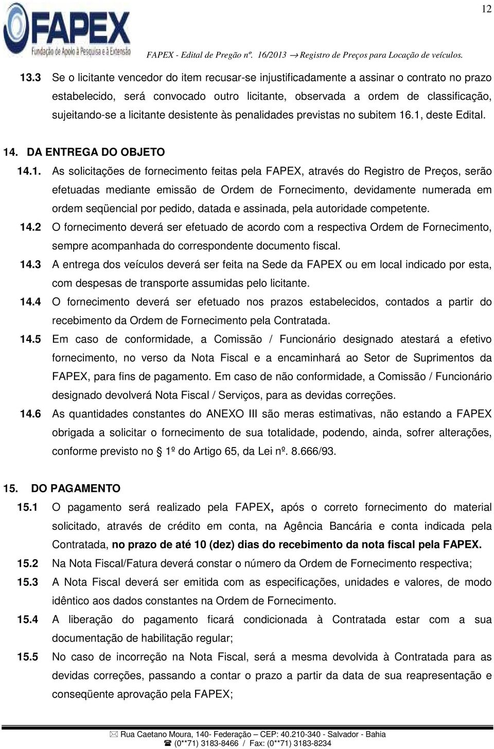 licitante desistente às penalidades previstas no subitem 16